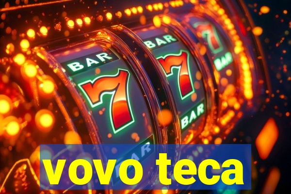 vovo teca